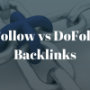 Dofollow and Nofollow backlinks, Which one is better